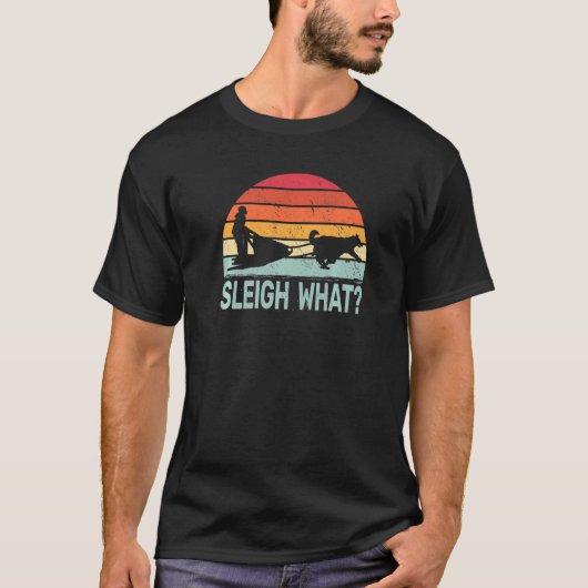 Sleigh What retro dog sledding mushing sledding hu Tシャツ (正面)