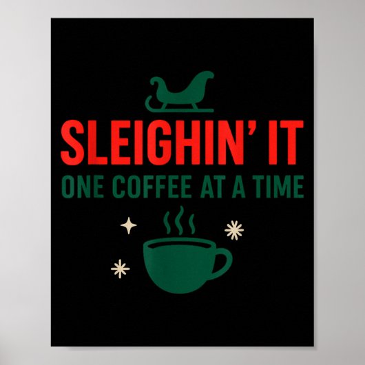 Sleighin' It One Coffee At A Time _ Funny Christma ポスター (正面)