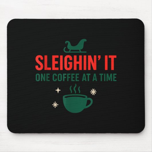 Sleighin' It One Coffee At A Time _ Funny Christma マウスパッド (正面)