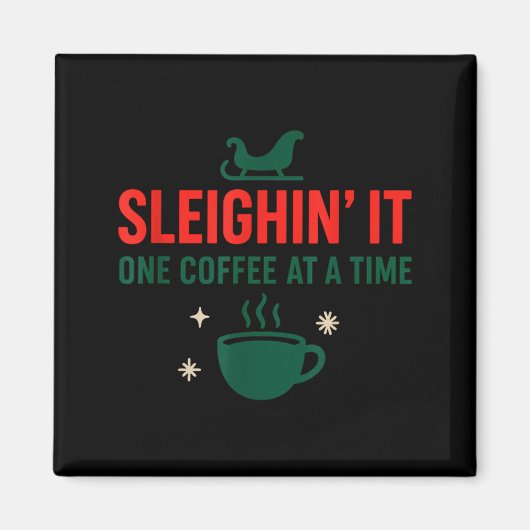 Sleighin' It One Coffee At A Time _ Funny Christma マグネット (正面)