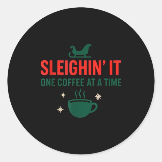 Sleighin' It One Coffee At A Time _ Funny Christma ラウンドシール (正面)