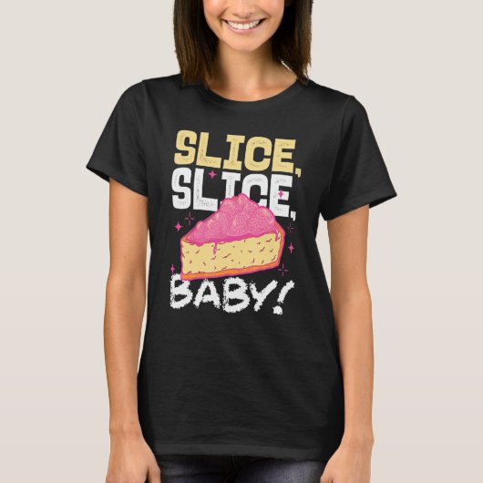 Slice Slice Baby Piece Of Cake Tシャツ (正面)