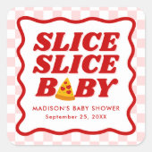 Slice Slice Baby Pizza Baby Shower スクエアシール (正面)