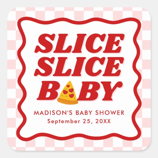 Slice Slice Baby Pizza Baby Shower スクエアシール (正面)