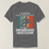 Slight Snowboard Obsession Snowboarding Winter Spo Tシャツ (デザイン正面)