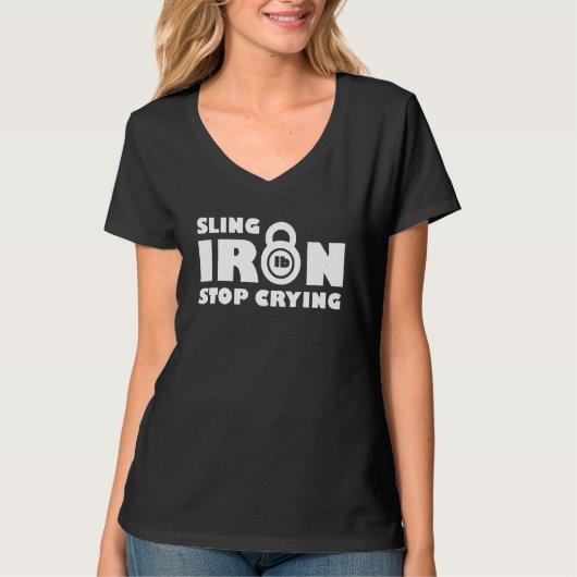 Sling iron stop crying Quote Tシャツ (正面)