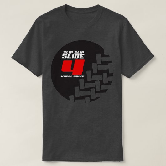 Slip Slip Slide 4 Wheel Drive Tシャツ (デザイン正面)