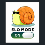 Slo-mode On Funny Slow Motion Snail Pun ポスター<br><div class="desc">Slo-mode On Funny Slow Motion Snail Pun features a cute snail in slo-mo wearing his sunglasses. Perfect pun gift for family and friends who love cute slow motion snail puns.</div>