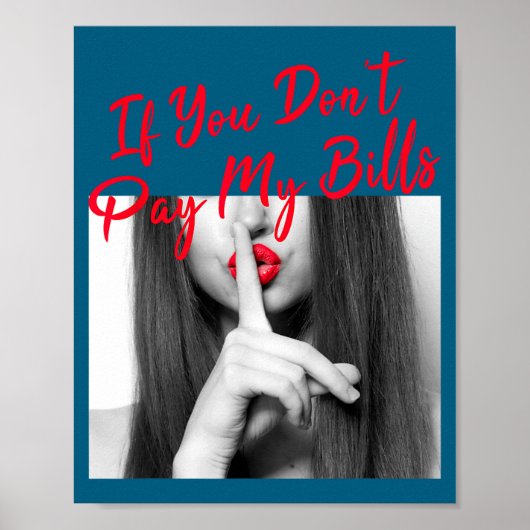 Slogan Figure Graphic If You Don't Pay My Bills Wo ポスター (正面)