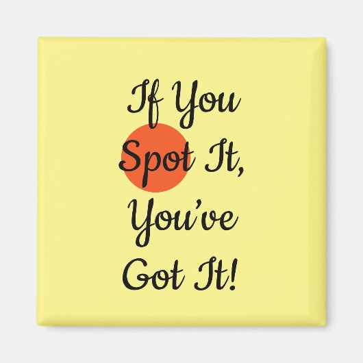Slogan If You Spot It You Got It マグネット (正面)