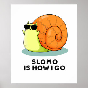 Slomo Is How I Go Funny Snail Pun ポスター