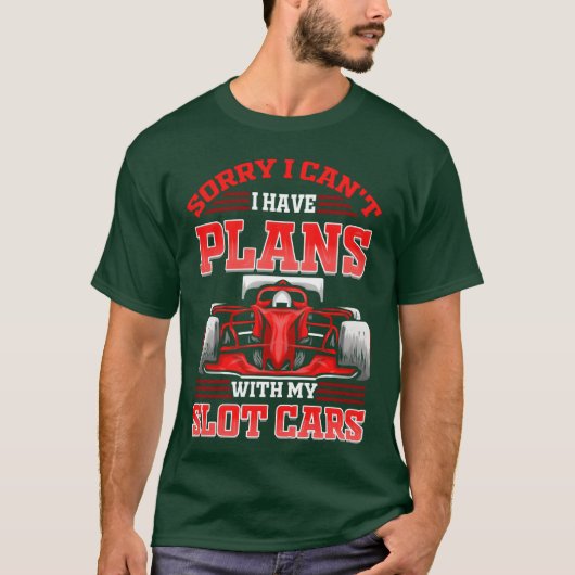 Slot Car Racing I Have Plans With My Slotcar frien Tシャツ (正面)