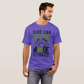 Slot Car Racing Mode Activated Slotcar Racer Gift  Tシャツ (正面フル)