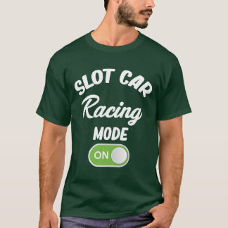 Slot Car Racing Mode On Drag Hobby Motorsport fami Tシャツ