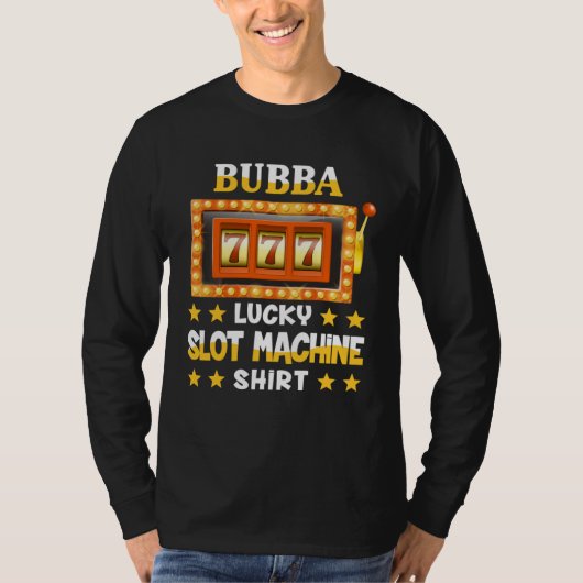 Slot Machine  For Bubba  Lucky Slot Machine Tシャツ (正面)
