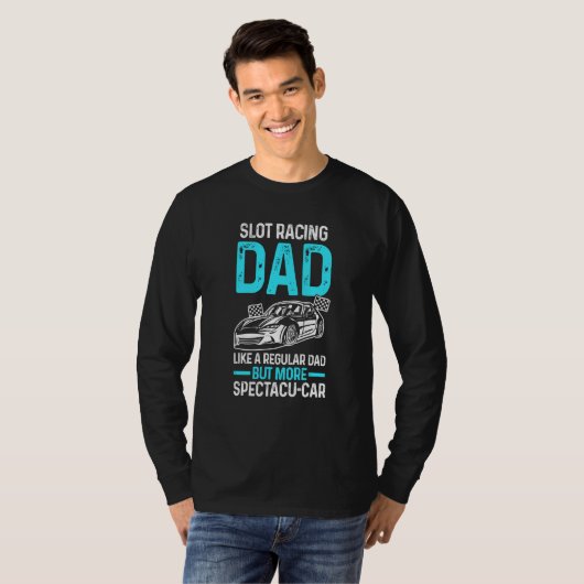 Slot Racing Dad Like A Regular Dad But More Specta Tシャツ (正面フル)