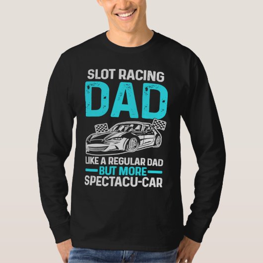 Slot Racing Dad Like A Regular Dad But More Specta Tシャツ (正面)