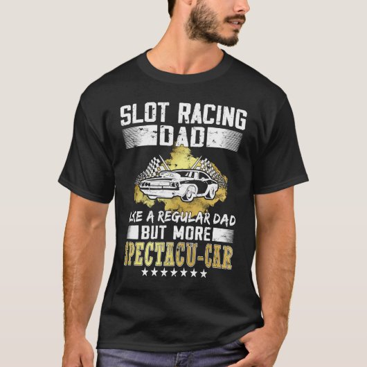 Slot racing dad  rc cars hobby  Slot Car Racing Tシャツ (正面)