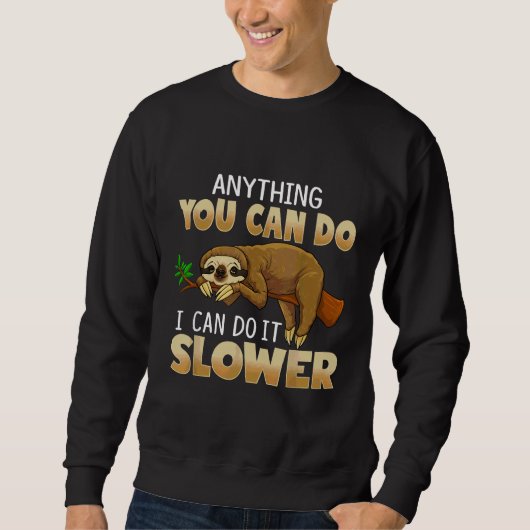 SlothおもしろいフレーズSlを実行できる任意の操作 スウェットシャツ (正面)