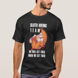 Slothハイキングチームが到着したら到着 Tシャツ