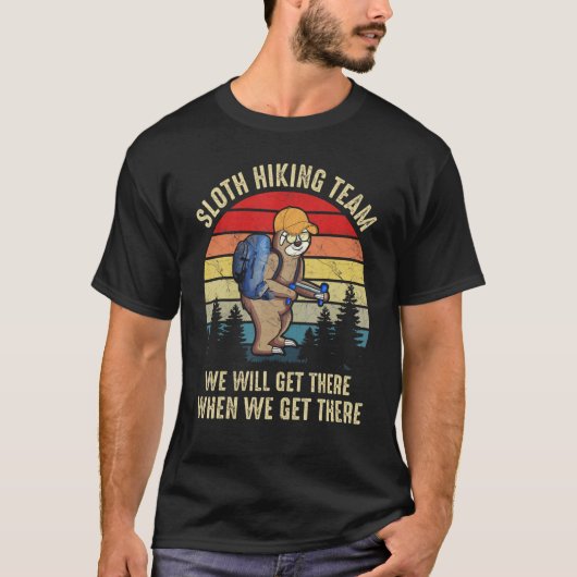 Slothハイキングチームが到着したら到着 Tシャツ (正面)