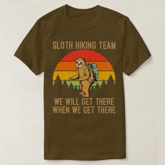 Slothハイキングチームが到着したら到着 Tシャツ (デザイン正面)