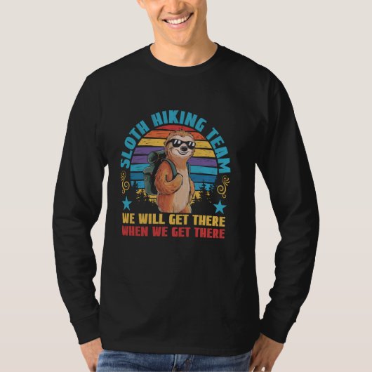 Slothハイキングチームが到着したら到着 Tシャツ (正面)