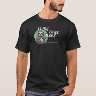 SLOTH BEAR, Melursus ursus:私は一人でいるのが好き Tシャツ