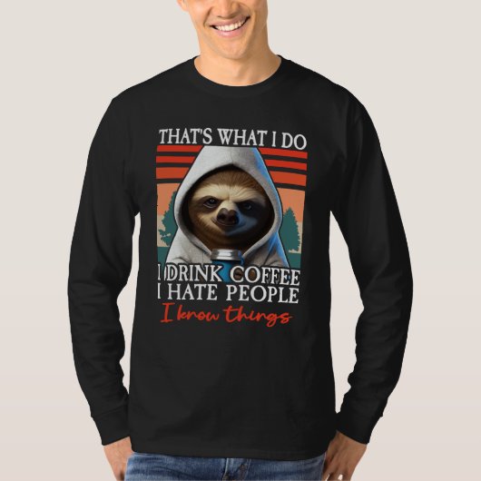 Sloth Coffee I That's What I Do I Drink Coffee I H Tシャツ (正面)