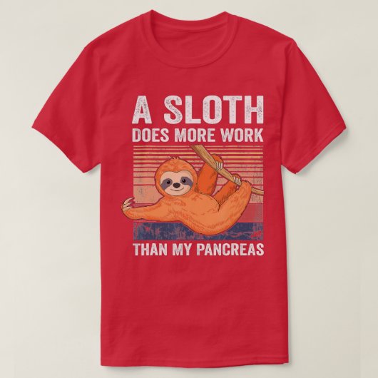 Sloth Does More Work Than My Pancreas T1D Diabetes Tシャツ (デザイン正面)