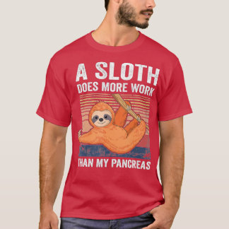 Sloth Does More Work Than My Pancreas T1D Diabetes Tシャツ