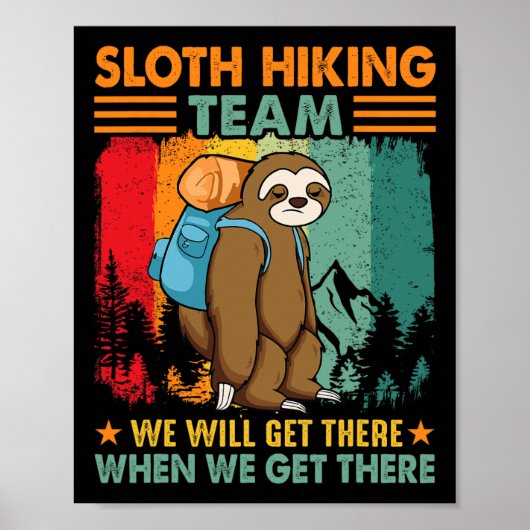 Sloth Hiking Team We'll Get There When We Get Ther ポスター (正面)