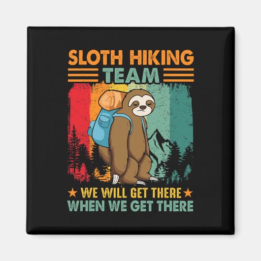 Sloth Hiking Team We'll Get There When We Get Ther マグネット (正面)