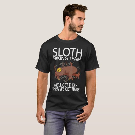 Sloth Hiking Team we'll get there when we get ther Tシャツ (正面フル)