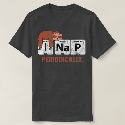 Sloth I Nap Periodically Table Science Lovers Tシャツ (デザイン正面)