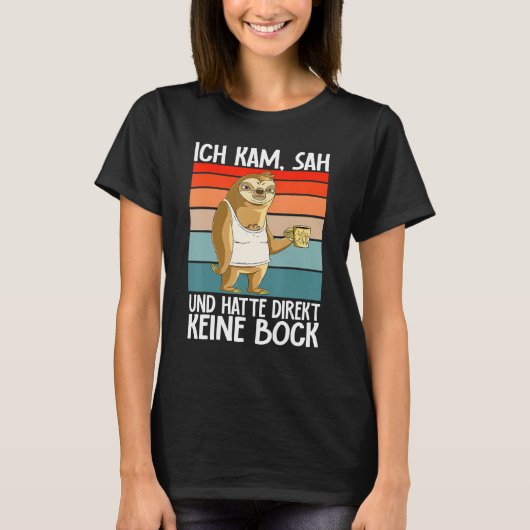 Sloth  Ich Kam Sah Und Hatte Direkt Keine Bock Tシャツ (正面)