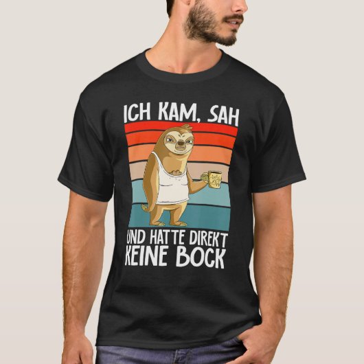 Sloth  Ich Kam Sah Und Hatte Direkt Keine Bock Tシャツ (正面)