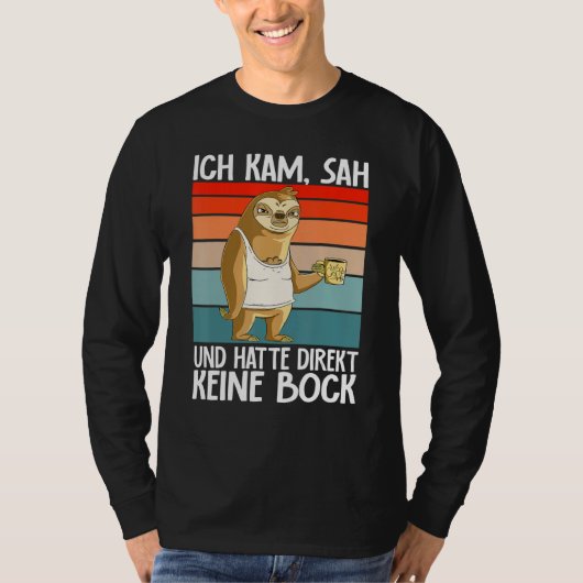 Sloth  Ich Kam Sah Und Hatte Direkt Keine Bock Tシャツ (正面)