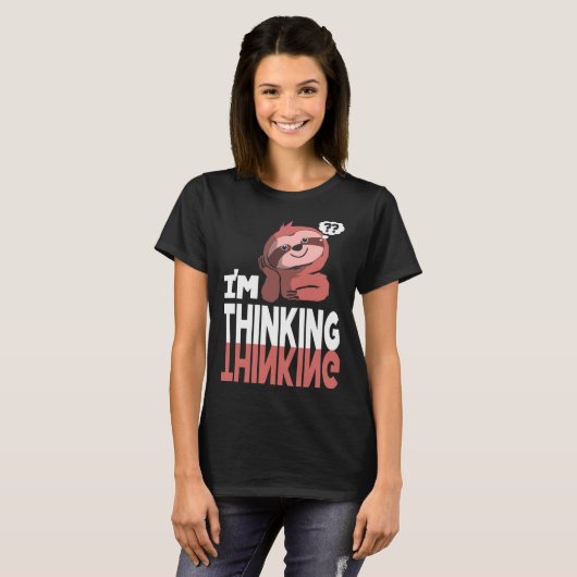 Sloth Im Thinking Tシャツ (正面フル)