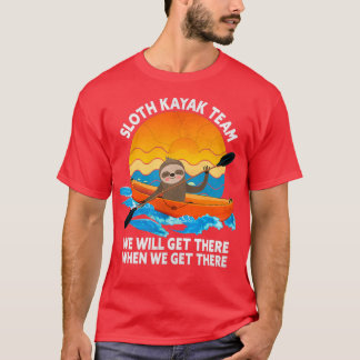 Sloth Kayakチームが到着したら到着する Tシャツ