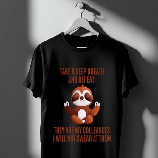 Sloth Meditation Funny Office Calm Quote Tシャツ