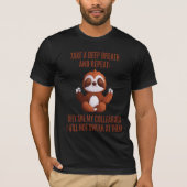Sloth Meditation Funny Office Calm Quote Tシャツ (正面)