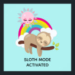 Sloth Mode Activated Funny Illustration ポスター<br><div class="desc">A poster with an illustration featuring a funny brown sloth happily lazing on a tree branch. A colorful rainbow behind him along with a pink sun hovering over head. Cute, adorable and trendy. A little bit of humor with the text saying: Sloth Mode Activated. Can be changed or personalized with...</div>