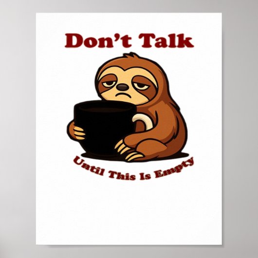 Sloth Mode Don�t Talk Until This Coffee�s Gone! Ov ポスター (正面)