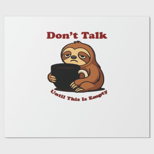 Sloth Mode Don�t Talk Until This Coffee�s Gone! Ov ラッピングペーパー (フラット)