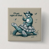 Sloth Riding Turtle Humor I'll Get Right On That 缶バッジ (正面)