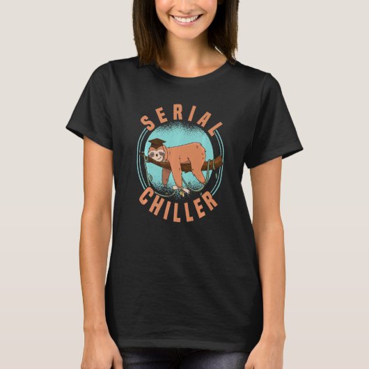 Sloth Serial Chillerあなたの人生を冷やしリラックス4 Tシャツ (正面)