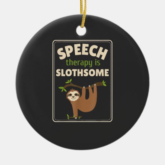 Sloth Speech Therapist Speech Therapy Pathology T- セラミックオーナメント (正面)