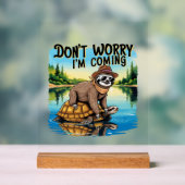 Sloth T-Shirt- Don't Worry I'm Coming アクリルサイン (ニュートラル)