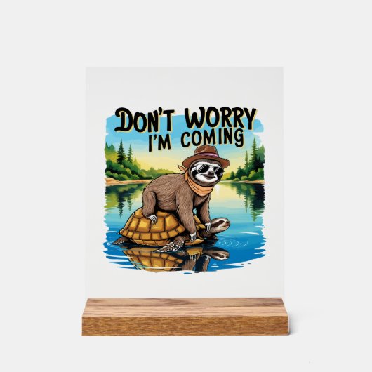 Sloth T-Shirt- Don't Worry I'm Coming アクリルサイン (正面)